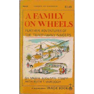 A FAMILY ON WHEELS: Further Adventures of the Trapp Family Singers.: Maria Augusta Trapp.: Books