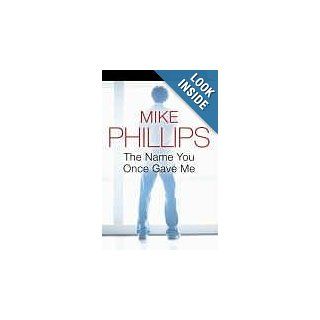 The Name You Once Gave Me (Quick Reads): Mike Phillips: 9780007216710: Books