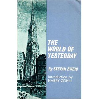 The World of Yesterday: An Autobiography: Stefan Zweig, Harry Zohn: 9780803252240: Books