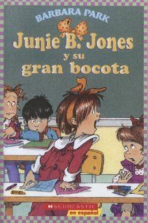 Junie B. Jones y su gran bocota / Junie B. Jones and Her Big Fat Mouth (Spanish Edition): Barbara Park: 9780606338011: Books
