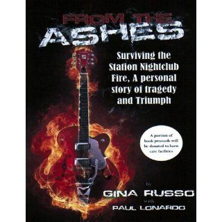 From the Ashes, Surviving the Station Nightclub Fire Gina Russo, Paul Lonardo 9780741457912 Books