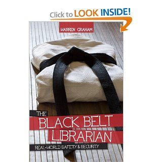 The Black Belt Librarian: Real World Safety & Security (9780838911372): Warren Graham: Books