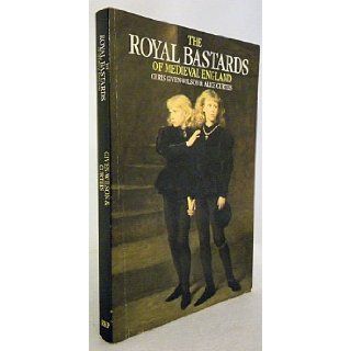 Royal Bastards of Mediaeval England: Chris Given Wilson, Alice Curteis: 9780710209399: Books