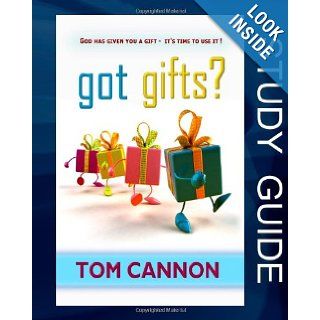 Got Gifts? Study Guide: God Has Given You A Gift   It's Time To Use It!: Tom Cannon: 9780982735244: Books