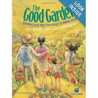 The Good Garden: How One Family Went from Hunger to Having Enough (CitizenKid): Katie Smith Milway, Sylvie Daigneault: 9781554534883: Books