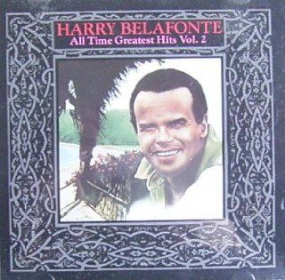 "Harry Belafonte   All Time Greatest Hits, Vol. 2": Music