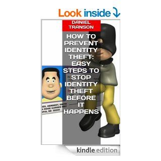 How to Prevent Identity Theft Easy Steps to Stop Identity Theft Before It Happens   Kindle edition by Daniel Transon. Biographies & Memoirs Kindle eBooks @ .