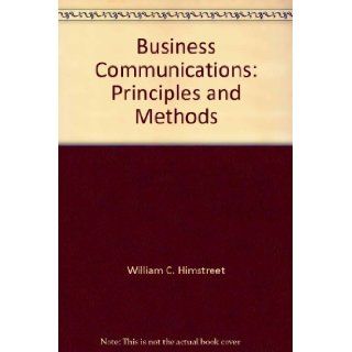 Business communications: Principles and methods: William C Himstreet: 9780534004767: Books
