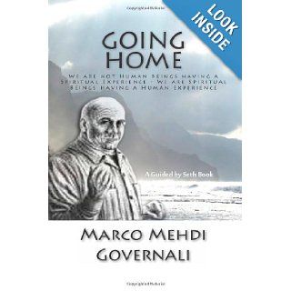 Going Home: We are not Human Beings having a Spiritual Experience. We are Spiritual Beings having a Human Experience. (Volume 1): Marco Mehdi Governali: 9781478297093: Books