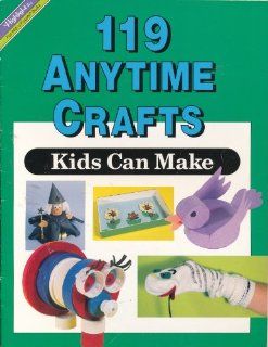 One Hundred Nineteen Any Time Crafts Kids Can Make (Craft Series) (9780875341088): Inc. Highlights for Children: Books