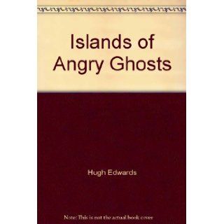 Islands of Angry Ghosts Australian Divers Probe a Three Hundred Year Mystery and Uncover a Grim Tale of Shipwreck, Mutiny  and Murder Hugh Edwards 9780207144172 Books
