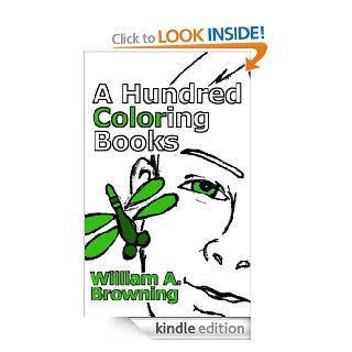 A Hundred Coloring Books   Kindle edition by William A. Browning. Humor & Entertainment Kindle eBooks @ .