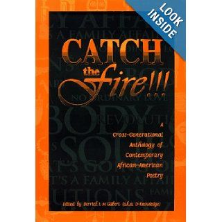 Catch the Fire!!!: A Cross Generational Anthology of Contemporary African American Poetry: Derrick I.M. Gilbert: 9781573226547: Books