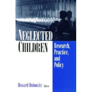 Neglected Children: Research, Practice, and Policy: 9780761918424: Medicine & Health Science Books @