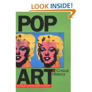 Pop Art: A Critical History (Documents of Twentieth Century Art) (9780520212435): Steven Henry Madoff: Books