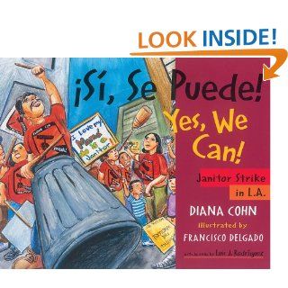 Si, Se Puede! / Yes, We Can!: Janitor Strike in L.A. (English and Spanish Edition): Diana Cohn, Francisco Delgado: 9780938317890: Books