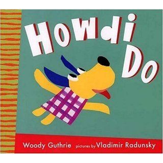 Howdi Do (Radunsky/Guthrie): Woody Guthrie, Vladimir Radunsky: 9780763612610: Books