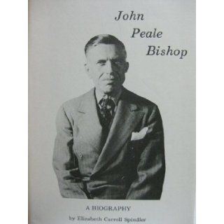 John Peale Bishop: A biography: Elizabeth Carroll Spindler: 9780870123597: Books