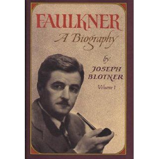 William Faulkner : A Biography : Volume 1: Joseph Blotner: Books