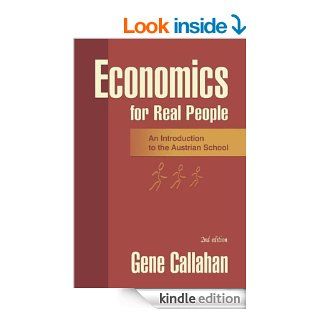 Economics for Real People An Introduction to the Austrian School eBook Gene Callahan Kindle Store