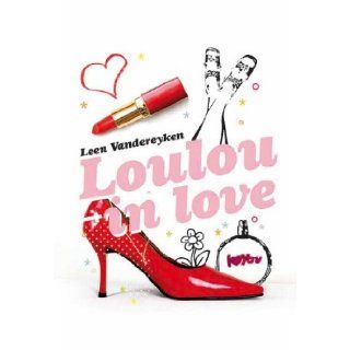 Loulou in Love (Girls Only): Leen Vandereyken: 9781605370255: Books