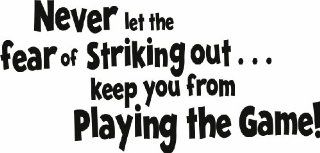 Design with Vinyl Design 163   Black Never Let the Fear Of Striking Out Keep You From Playing the Game Peel Stick Vinyl Wall Decal Sticker, Black