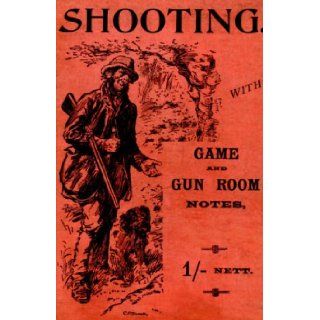 Shooting With Game and Gun Room Notes (History of Shooting Series   Shotguns): "Blagdon": 9781905124619: Books
