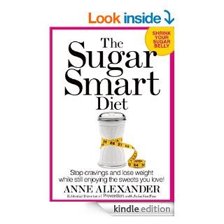 The Sugar Smart Diet: Stop Cravings and Lose Weight While Still Enjoying the Sweets You Love   Kindle edition by Anne Alexander, Julia VanTine. Health, Fitness & Dieting Kindle eBooks @ .