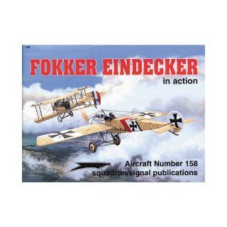 Fokker Eindecker in action   Aircraft No. 158: D. Edgar Brannon, Joe Sewell, Randle Toepfer, Don Greer: 9780897473514: Books