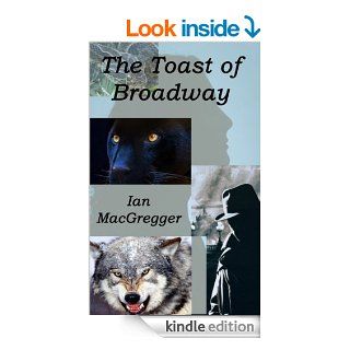 The Toast of Broadway An Omega Alpha Mystery (The Cabal Book 1)   Kindle edition by Ian MacGregger. Mystery, Thriller & Suspense Kindle eBooks @ .