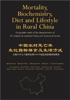 Mortality, Biochemistry, Diet and Lifestyle in Rural China Geographic Study of the Characteristics of 69 Counties in Mainland China and 16 Areas in Taiwan 9780198569336 Medicine & Health Science Books @