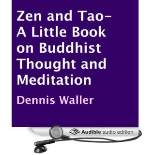 Zen and Tao A Little Book on Buddhist Thought and Meditation (Audible Audio Edition) Dennis Waller, Stephen Paulson Books