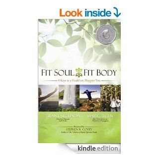 Fit Soul, Fit Body: 9 keys to a Healthier, Happier You   Kindle edition by Brant Secunda, Mark Allen. Religion & Spirituality Kindle eBooks @ .