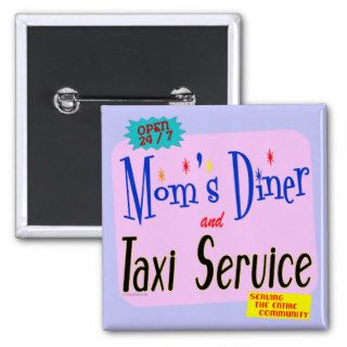 Moms Diner and Taxi Service Funny Saying Button