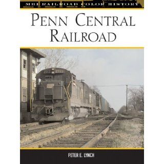 Penn Central Railroad (Railroad Color History): Peter E. Lynch: 9780760317631: Books