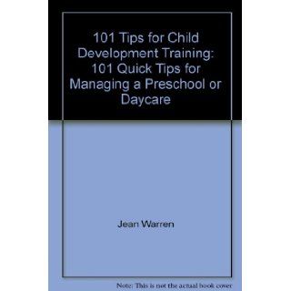 101 Tips for Child Development Training: 101 Quick Tips for Managing a Preschool or Daycare (101 Tips for Directors): 9781570290787: Books