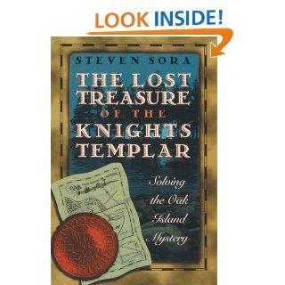 The Lost Treasure of the Knights Templar: Solving the Oak Island Mystery eBook: Steven Sora: Kindle Store