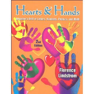 Hearts & Hands: Beginner's Drill in Letters, Numbers, Phonics and Math: Florence Lindstrom: 9781932971156: Books