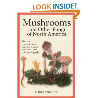 Mushrooms and Other Fungi of North America: Roger Phillips: 9781554076512: Books