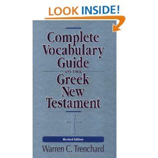 The Complete Vocabulary Guide to the Greek New Testament: Warren C. Trenchard: 9780310226956: Books