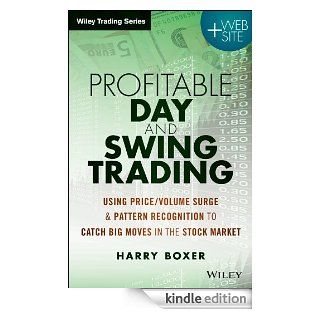 Day Trading and Swing Trading the Stock Market: Using Price/Volume Surge and Pattern Recognition to Catch Big Moves in the Stock Market (Wiley Trading) eBook: Harry Boxer: Kindle Store