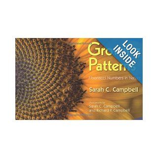Growing Patterns: Fibonacci Numbers in Nature: Sarah C. Campbell, Richard P. Campbell: 9781590787526: Books
