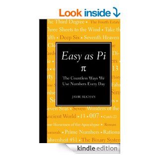 Easy as Pi: The Countless Ways We Use Numbers Every Day eBook: Jamie Buchan: Kindle Store