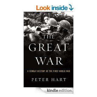 The Great War: A Combat History of the First World War eBook: Peter Hart: Kindle Store