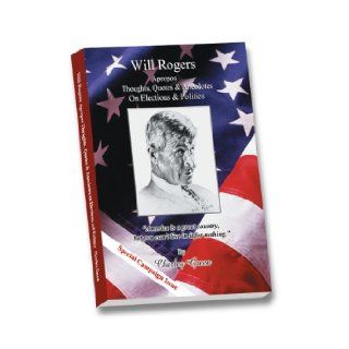 Will Rogers Apropos Thoughts, Quotes & Anecdotes: Charley Green: 9780976081203: Books