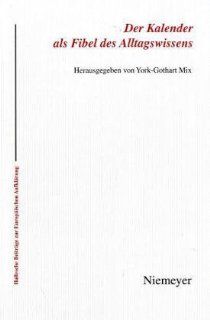 Der Kalender als Fibel des Alltagswissens Hallesche Beitrage Zur Europaischen Aufklarung: York Gothart Mix: Bücher