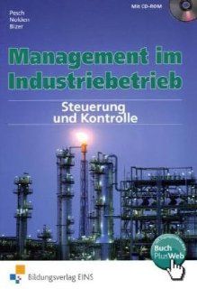 Management im Industriebetrieb, Band 3: Steuerung und Kontrolle Lernmaterialien: Holger Pesch, Rolf Gnther Nolden, Ernst Bizer, Peter Krner: Bücher