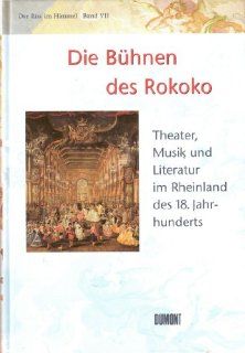 Der Riss im Himmel, Bd.7: Die Bhnen des Rokoko. Theater, Musik und Literatur im Rheinland des 18. Jahrhunderts: Frank Gnter Zehnder: Bücher