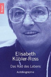 Das Rad des Lebens: Autobiographie: Elisabeth Kbler Ross: Bücher
