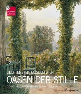 Oasen der Stille: Die groen Landschaftsgrten Mitteleuropas: Johann Krftner: Bücher